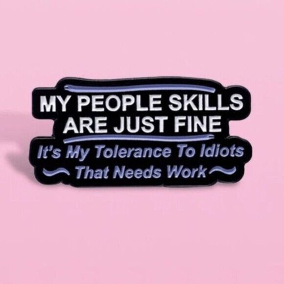 3/20 People Skills Fine Tolerance Idiots Enamel Pin - Picture 1 of 1